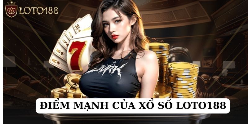 Thế mạnh của xổ số Loto188