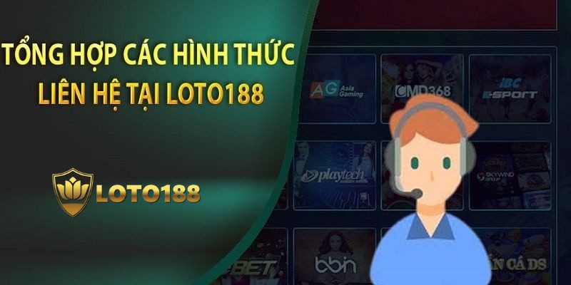 Nếu cần hỗ trợ, hãy liên hệ Loto188 để được phục vụ chu đáo nhất!