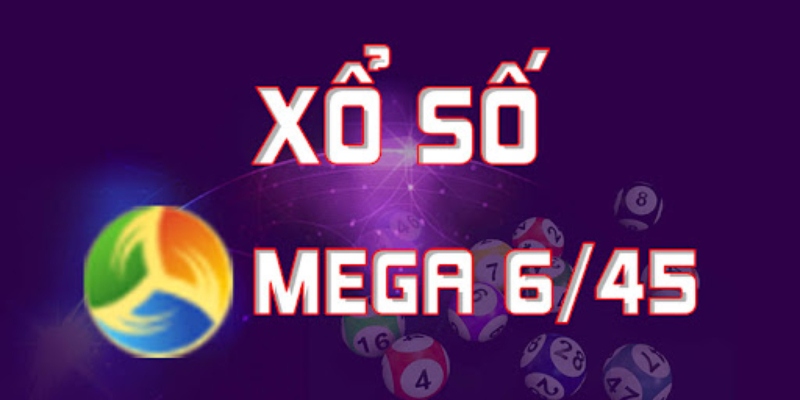 Mega 6/45 Là Gì? Cách Chơi Cùng Cơ Cấu Giải Thưởng Chi Tiết